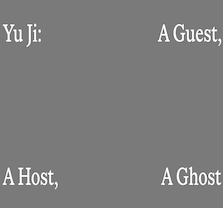 Yu Ji: A Guest, A Host, A Ghost Exhibition at OCMA