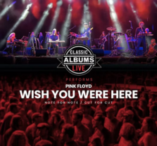 Classic Albums Live Pink Floyd Wish You Were Here at Segerstrom Concert Hall