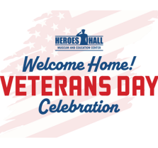 Heroes Hall Presents: Welcome Home! Veterans Day Celebration