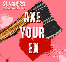 Axe Your Ex at Slashers Axe Throwing & Ales