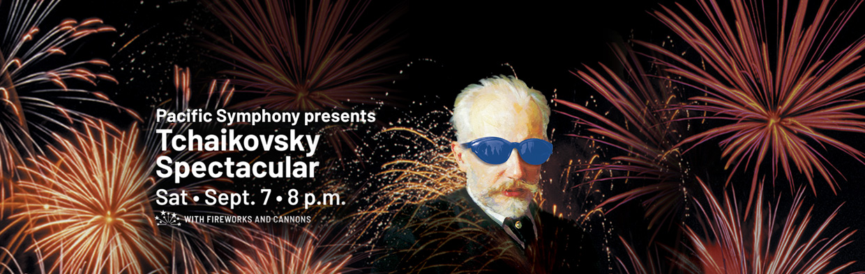 PACIFIC SYMPHONY: TCHAIKOVSKY FIREWORKS SPECTACULAR 2019 PACIFIC SYMPHONY: TCHAIKOVSKY FIREWORKS SPECTACULAR 2019