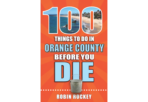 <em>100 Things to Do in Orange County Before You Die</em> with author Robin Rockey