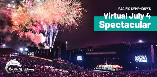 A Virtual July 4 Spectacular with Pacific Symphony A Virtual July 4 Spectacular with Pacific Symphony