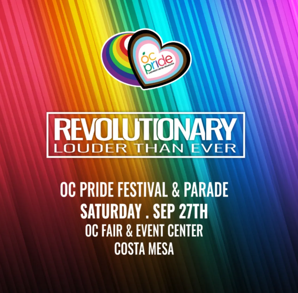 Rainbow background with the OC Pride heart logo at the top. Text reads: Revolutionary Louder Than Ever. OC Pride Festival & Parade. Saturday Sep 27th. OC Fair & Event Center. Costa Mesa.