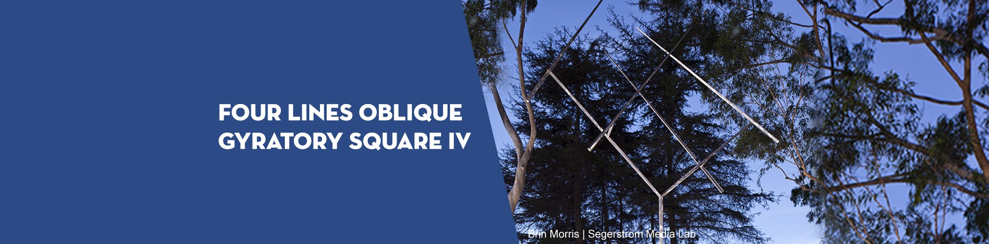 A blue panel with white text reads FOUR LINES OBLIQUE GYRATORY SQUARE IV. To the right, metal lines form a square sculpture among tall trees and blue sky in Costa Mesa.