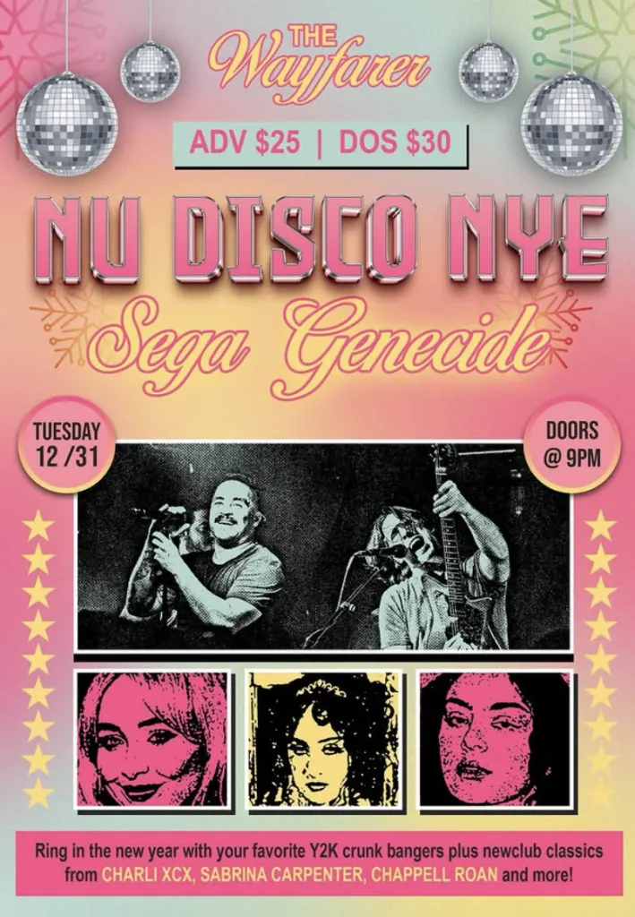 Colorful event poster for Nu Disco NYE at The Wayfarer on Tuesday, 12/31, featuring Sega Geneicide. Doors open at 9 PM. Includes images of performers and text promoting Y2K music and new hits. Tickets $25 advance, $30 day of show.
