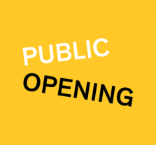 Yellow background with the words PUBLIC OPENING; PUBLIC is written in white, and OPENING is written in black, both in bold uppercase letters at a diagonal angle.