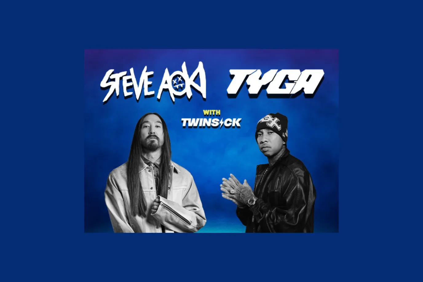 Black and white photos of Steve Aoki and Tyga stand on a blue background with their names in bold white text above. It also says with Twinsick in smaller text between their names.
